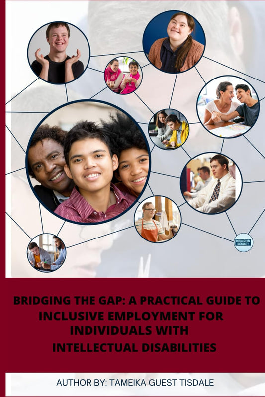 Bridging the Gap: A Practical Guide to Inclusive Employment for Individuals with Intellectual Disabilities