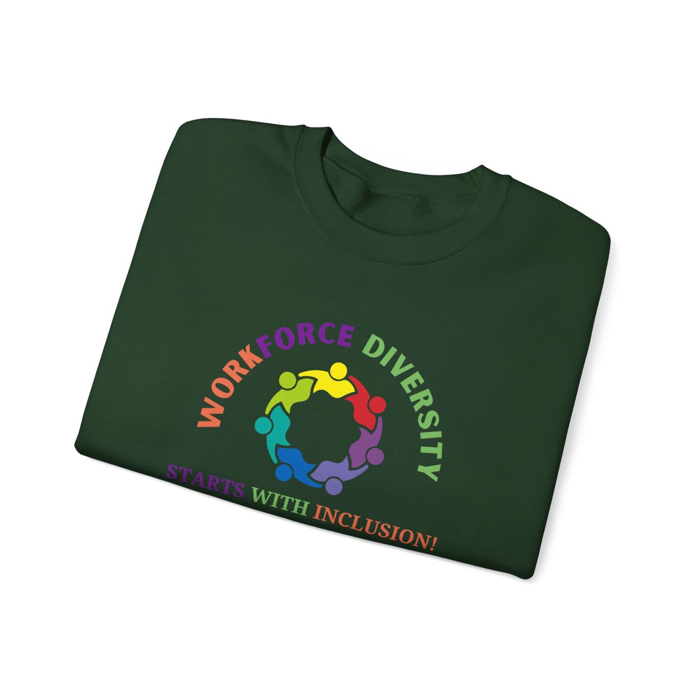 Workforce Diversity Starts with Inclusion Sweatshirt