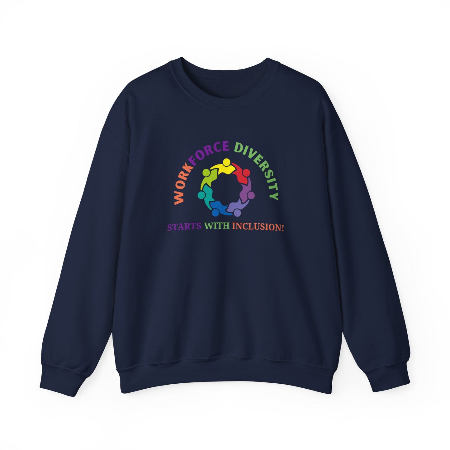 Workforce Diversity Starts with Inclusion Sweatshirt