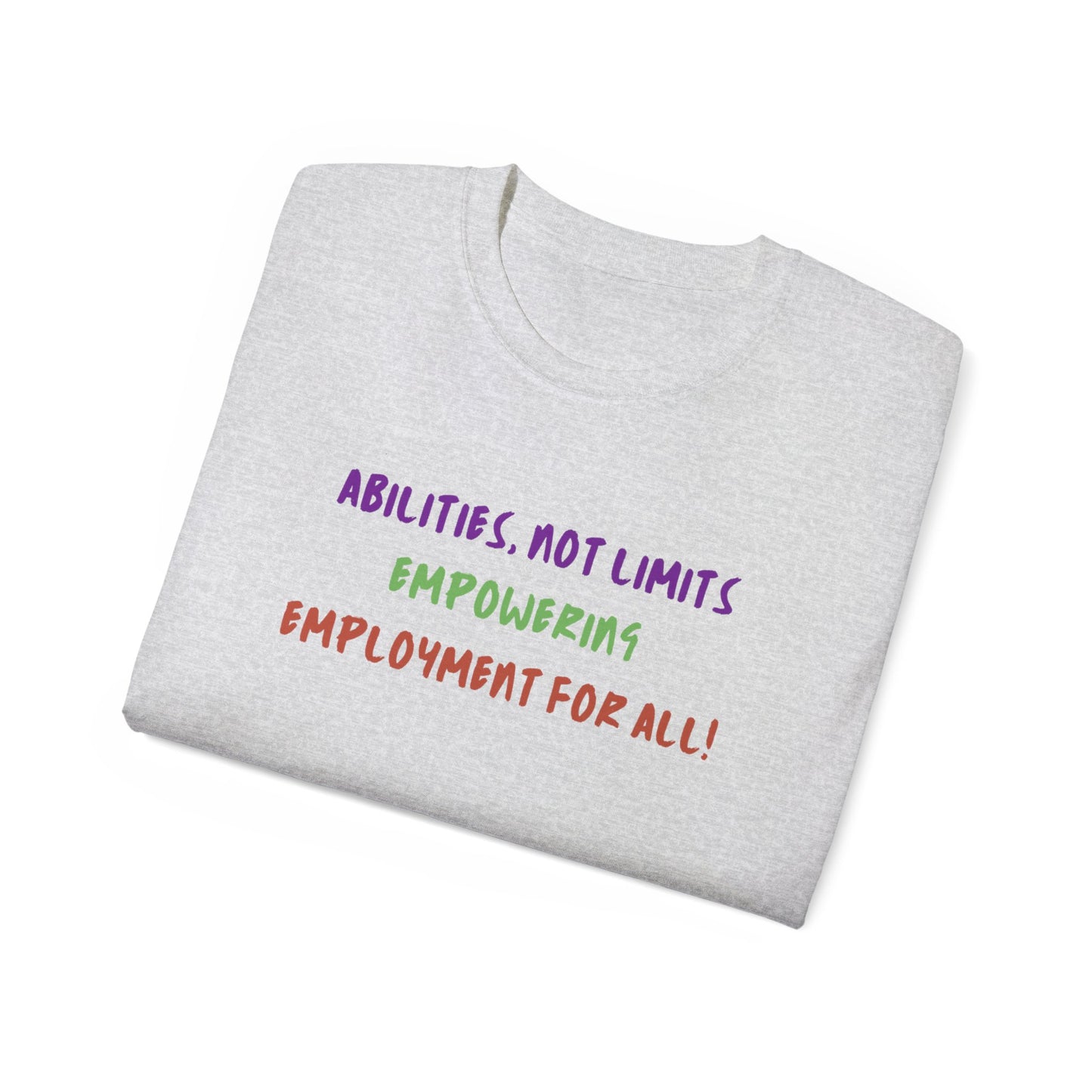 Abilities, Not Limits—Empowering Employment for All Tee