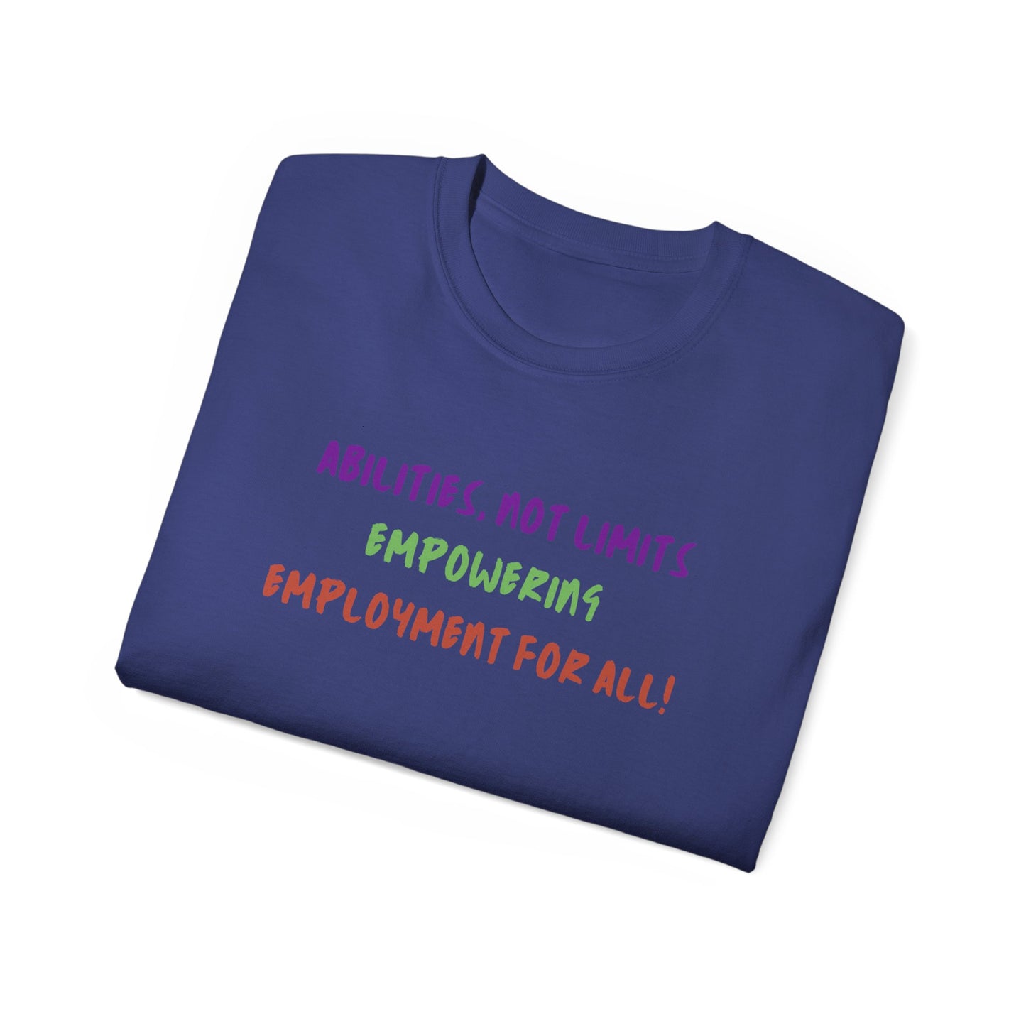 Abilities, Not Limits—Empowering Employment for All Tee