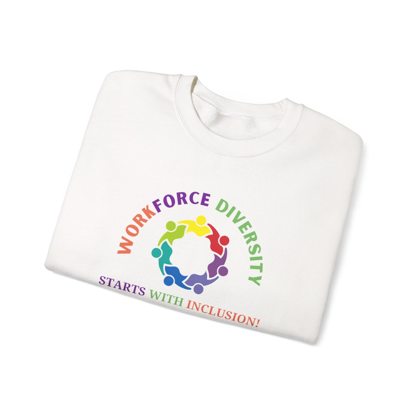 Workforce Diversity Starts with Inclusion Sweatshirt