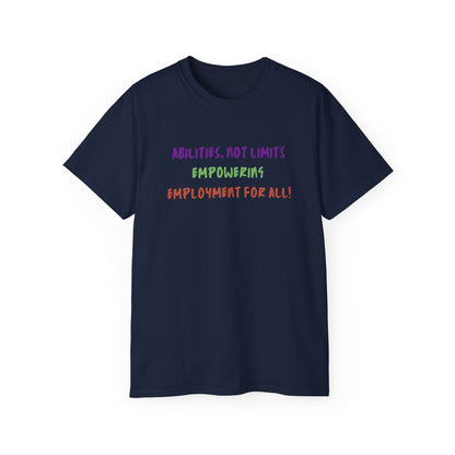 Abilities, Not Limits—Empowering Employment for All Tee