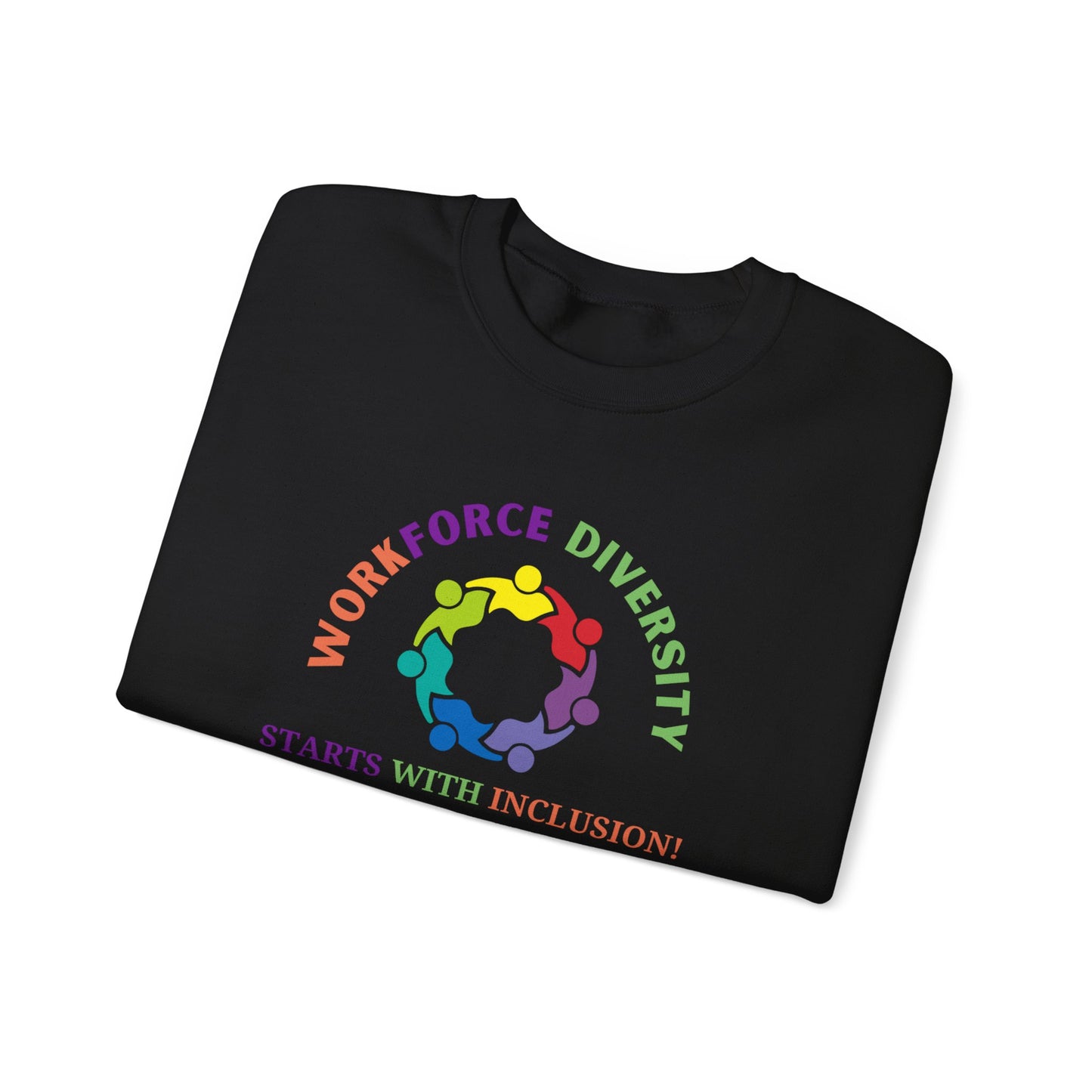 Workforce Diversity Starts with Inclusion Sweatshirt