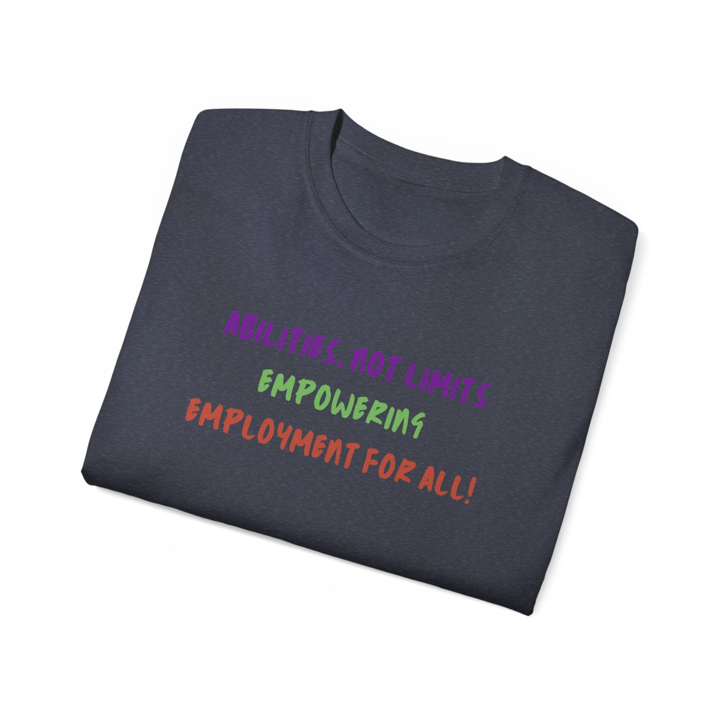 Abilities, Not Limits—Empowering Employment for All Tee