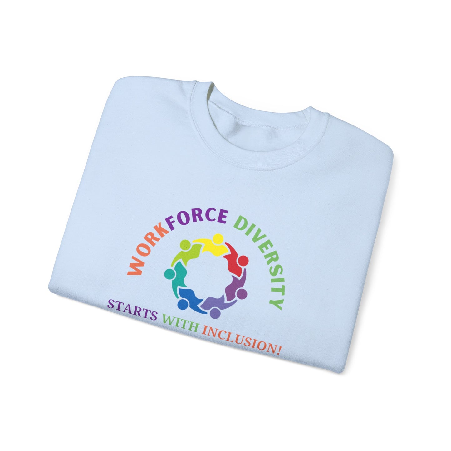 Workforce Diversity Starts with Inclusion Sweatshirt