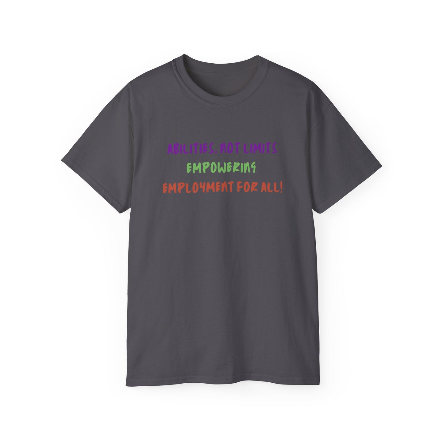Abilities, Not Limits—Empowering Employment for All Tee