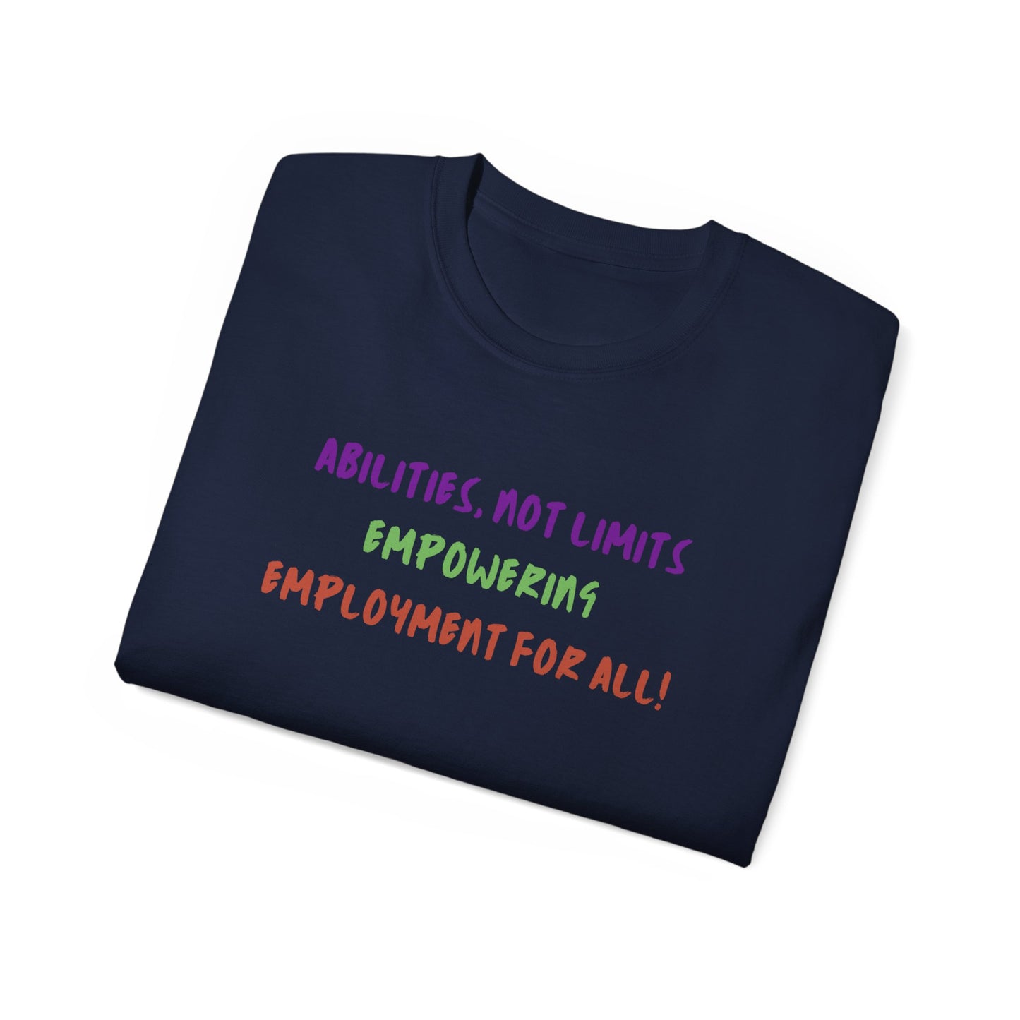 Abilities, Not Limits—Empowering Employment for All Tee