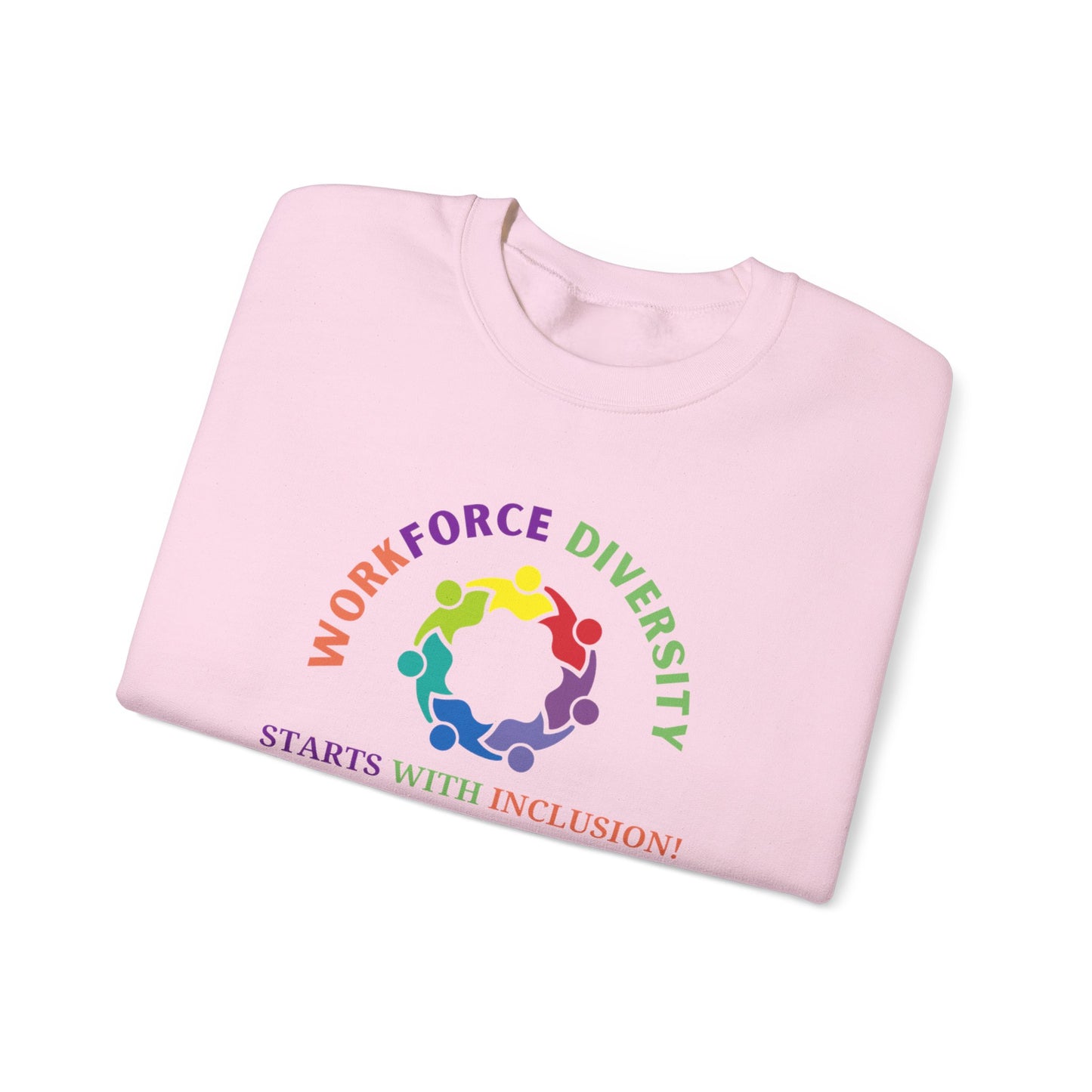 Workforce Diversity Starts with Inclusion Sweatshirt