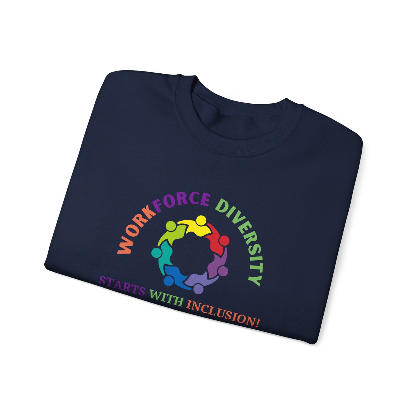 Workforce Diversity Starts with Inclusion Sweatshirt