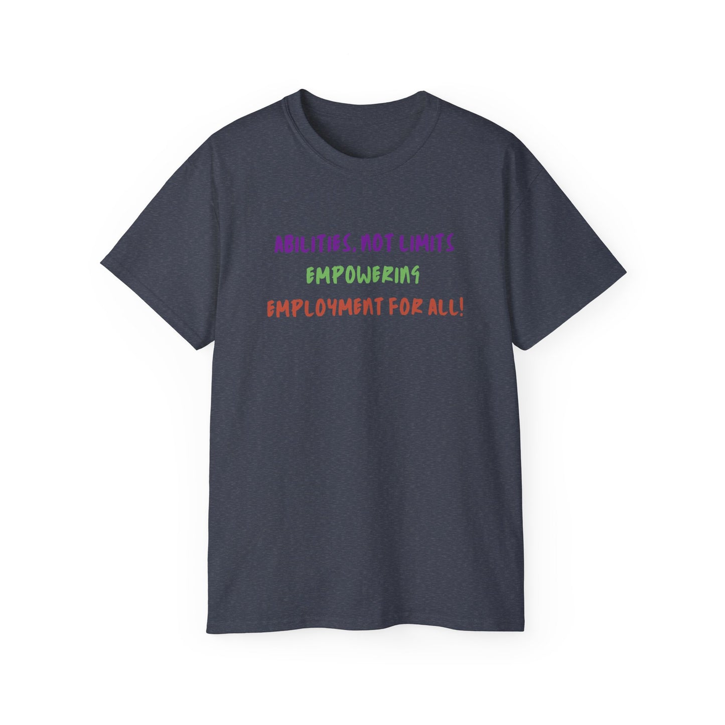 Abilities, Not Limits—Empowering Employment for All Tee